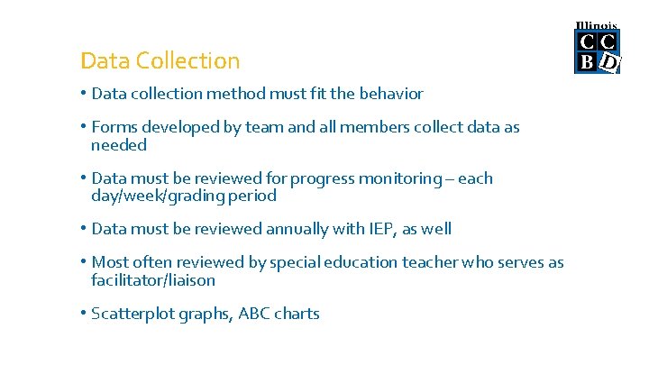 Data Collection • Data collection method must fit the behavior • Forms developed by