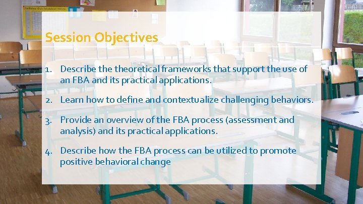 Session Objectives 1. Describe theoretical frameworks that support the use of an FBA and