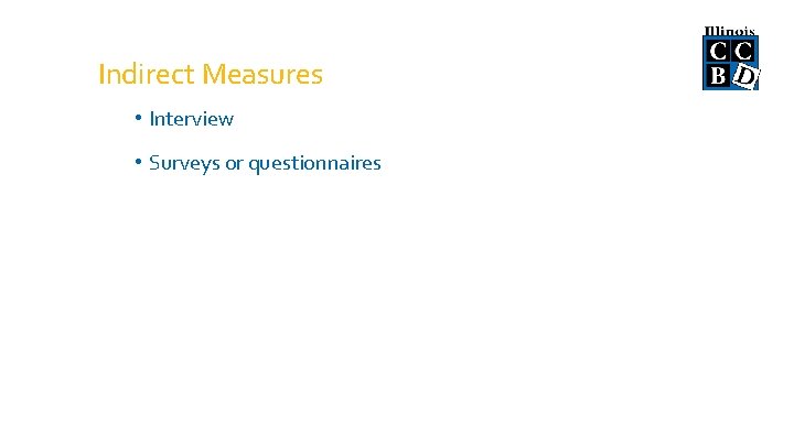 Indirect Measures • Interview • Surveys or questionnaires 