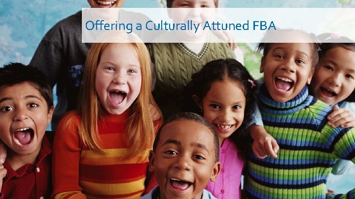 Offering a Culturally Attuned FBA 