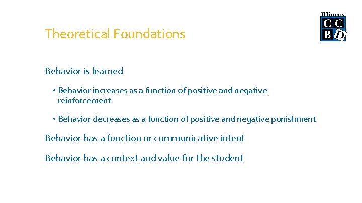 Theoretical Foundations Behavior is learned • Behavior increases as a function of positive and