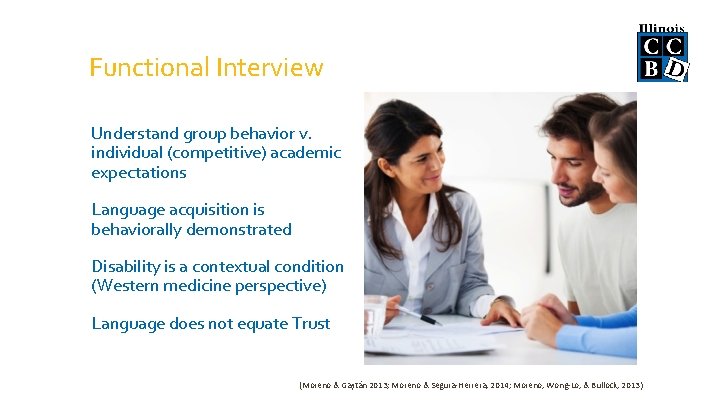 Functional Interview Understand group behavior v. individual (competitive) academic expectations Language acquisition is behaviorally