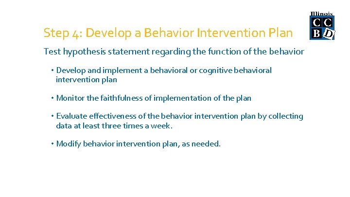 Step 4: Develop a Behavior Intervention Plan Test hypothesis statement regarding the function of