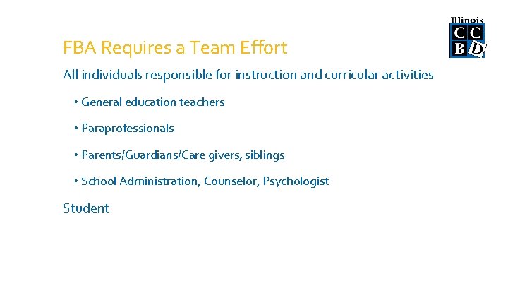 FBA Requires a Team Effort All individuals responsible for instruction and curricular activities •