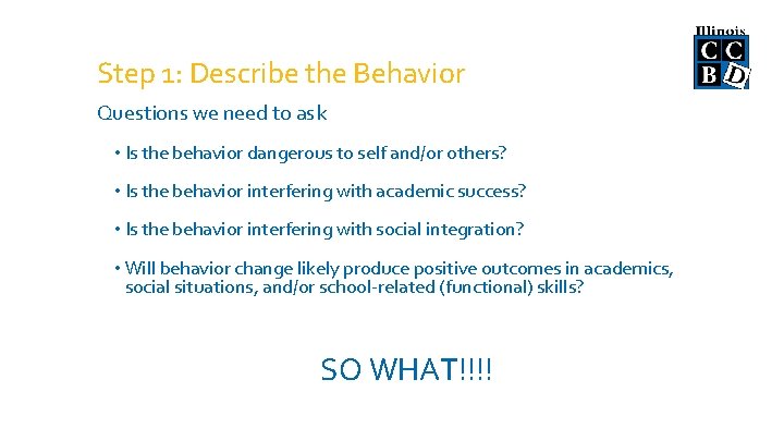 Step 1: Describe the Behavior Questions we need to ask • Is the behavior