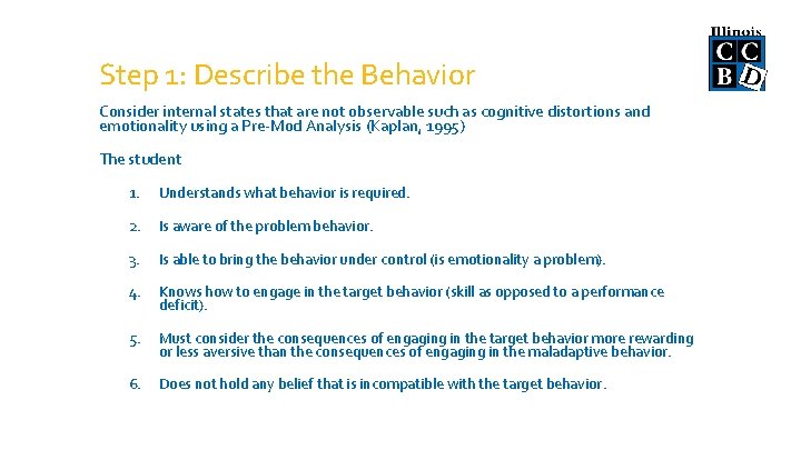 Step 1: Describe the Behavior Consider internal states that are not observable such as
