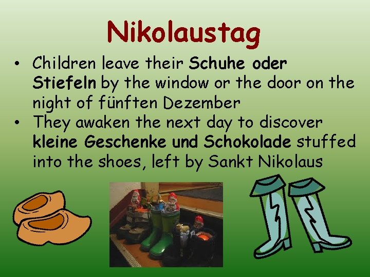 Nikolaustag • Children leave their Schuhe oder Stiefeln by the window or the door
