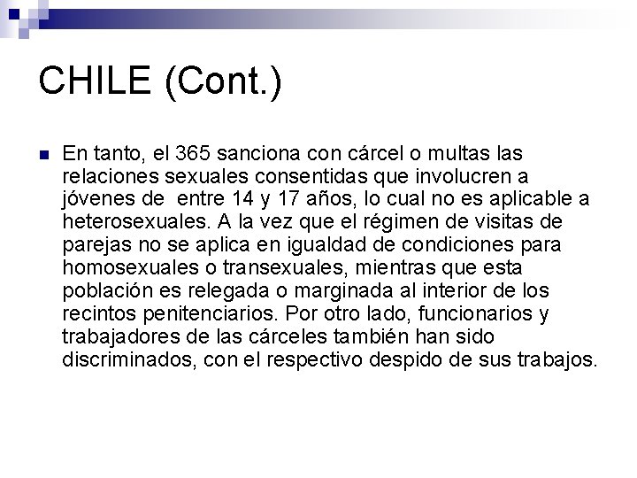 CHILE (Cont. ) n En tanto, el 365 sanciona con cárcel o multas las