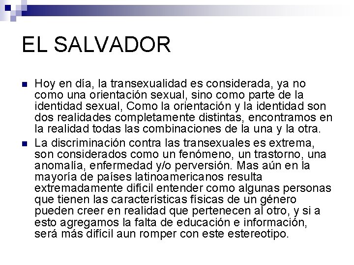 EL SALVADOR n n Hoy en día, la transexualidad es considerada, ya no como