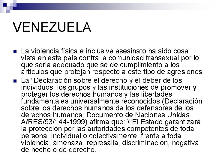 VENEZUELA n n La violencia física e inclusive asesinato ha sido cosa vista en