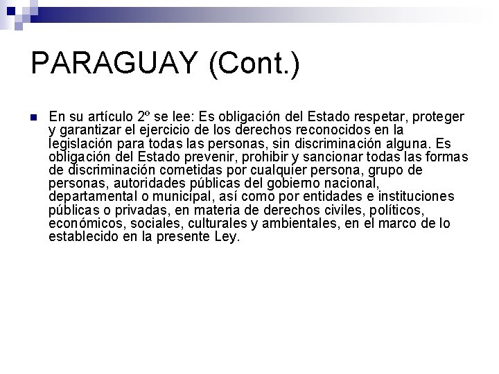 PARAGUAY (Cont. ) n En su artículo 2º se lee: Es obligación del Estado