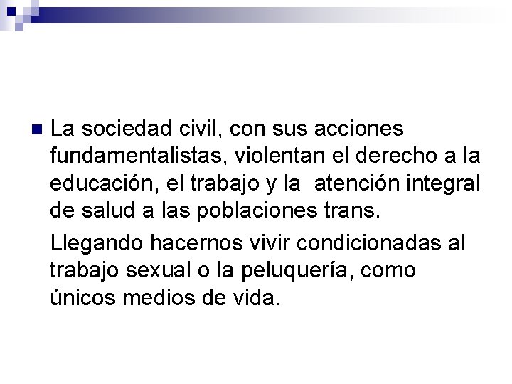 n La sociedad civil, con sus acciones fundamentalistas, violentan el derecho a la educación,