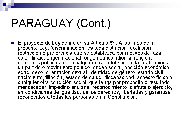 PARAGUAY (Cont. ) n El proyecto de Ley define en su Artículo 6º :