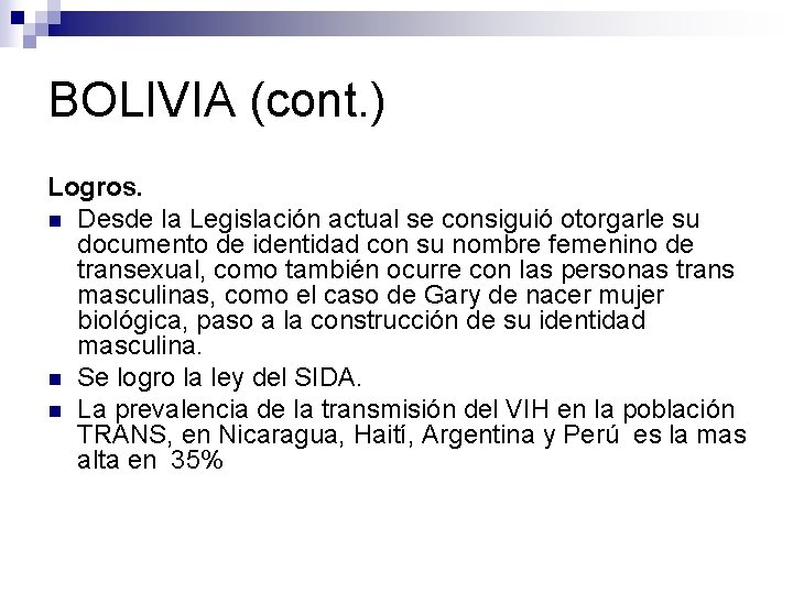 BOLIVIA (cont. ) Logros. n Desde la Legislación actual se consiguió otorgarle su documento