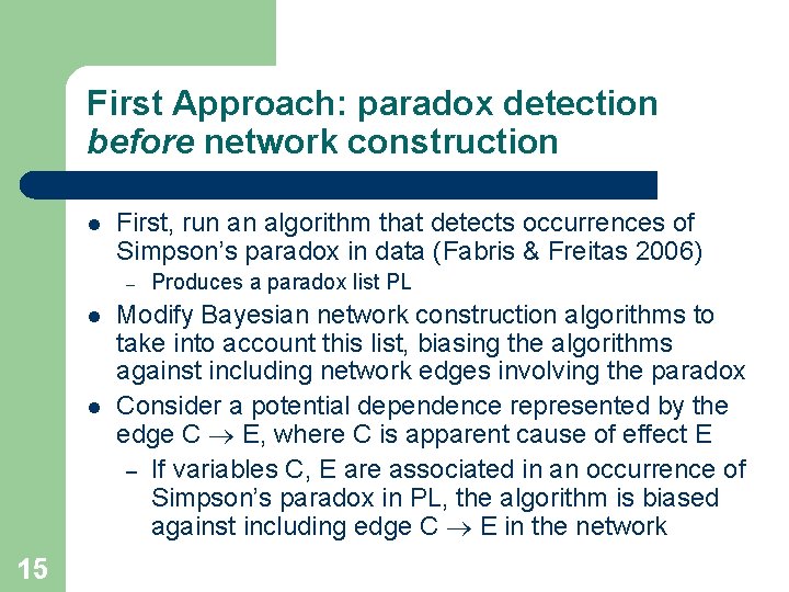 First Approach: paradox detection before network construction l First, run an algorithm that detects