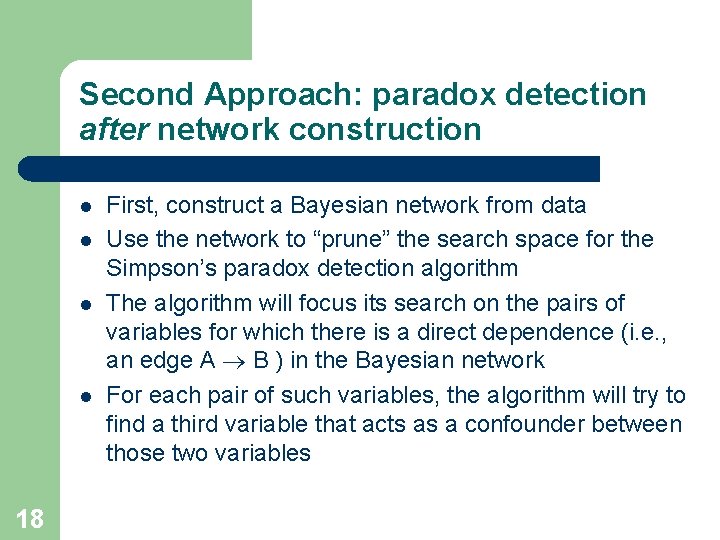 Second Approach: paradox detection after network construction l l 18 First, construct a Bayesian