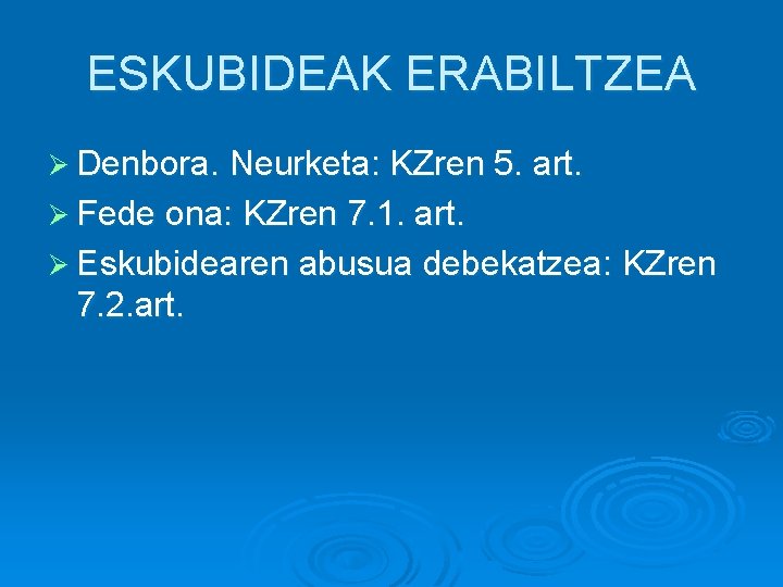 ESKUBIDEAK ERABILTZEA Ø Denbora. Neurketa: KZren 5. art. Ø Fede ona: KZren 7. 1.