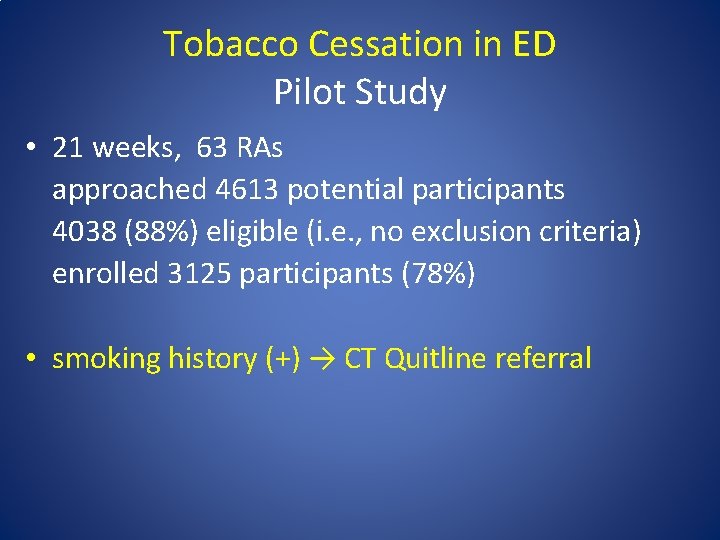 Tobacco Cessation in ED Pilot Study • 21 weeks, 63 RAs approached 4613 potential