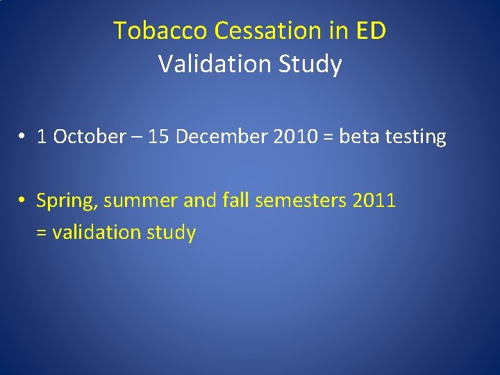 Tobacco Cessation in ED Validation Study • 1 October – 15 December 2010 =