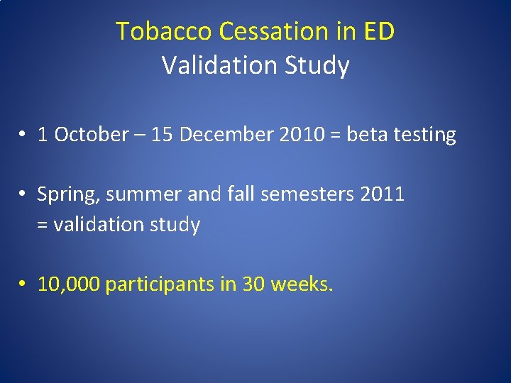 Tobacco Cessation in ED Validation Study • 1 October – 15 December 2010 =