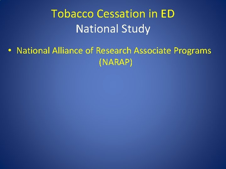 Tobacco Cessation in ED National Study • National Alliance of Research Associate Programs (NARAP)