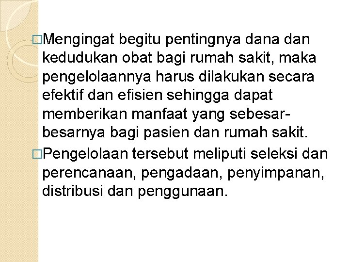 �Mengingat begitu pentingnya dan kedudukan obat bagi rumah sakit, maka pengelolaannya harus dilakukan secara