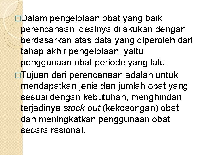 �Dalam pengelolaan obat yang baik perencanaan idealnya dilakukan dengan berdasarkan atas data yang diperoleh