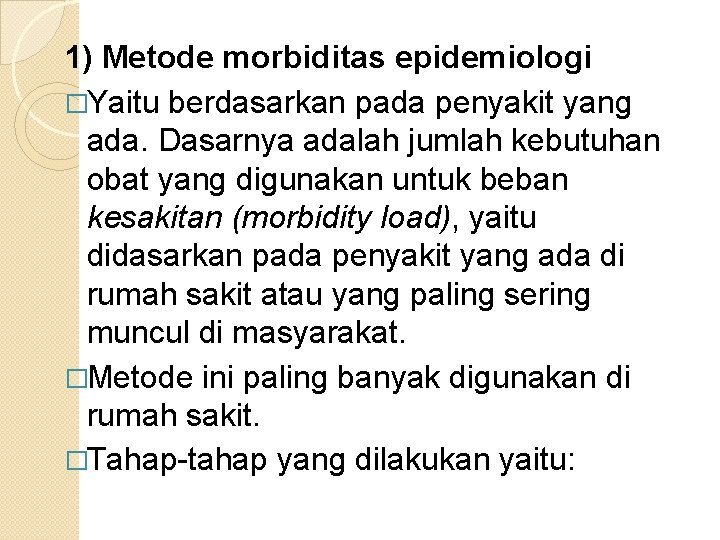 1) Metode morbiditas epidemiologi �Yaitu berdasarkan pada penyakit yang ada. Dasarnya adalah jumlah kebutuhan