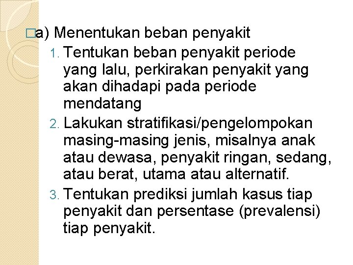 �a) Menentukan beban penyakit 1. Tentukan beban penyakit periode yang lalu, perkirakan penyakit yang