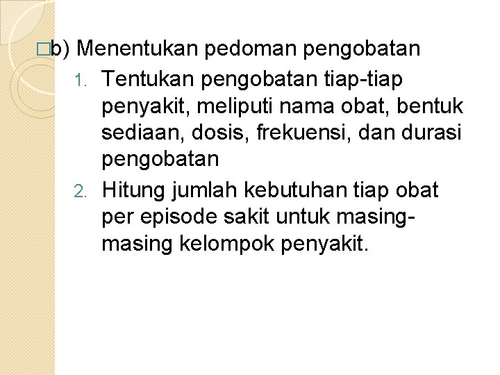 �b) Menentukan pedoman pengobatan 1. Tentukan pengobatan tiap-tiap penyakit, meliputi nama obat, bentuk sediaan,