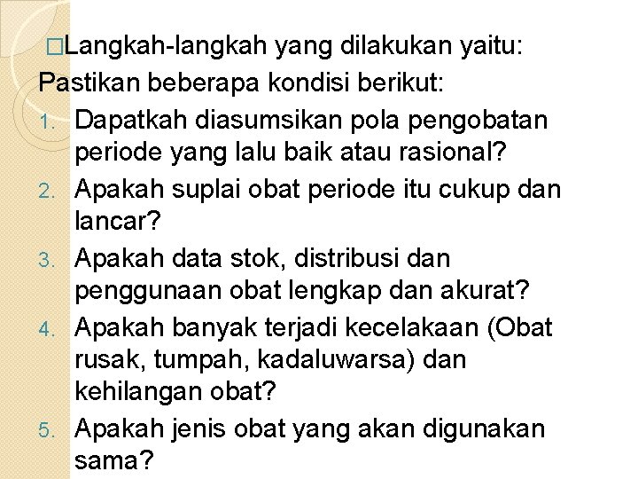 �Langkah-langkah yang dilakukan yaitu: Pastikan beberapa kondisi berikut: 1. Dapatkah diasumsikan pola pengobatan periode