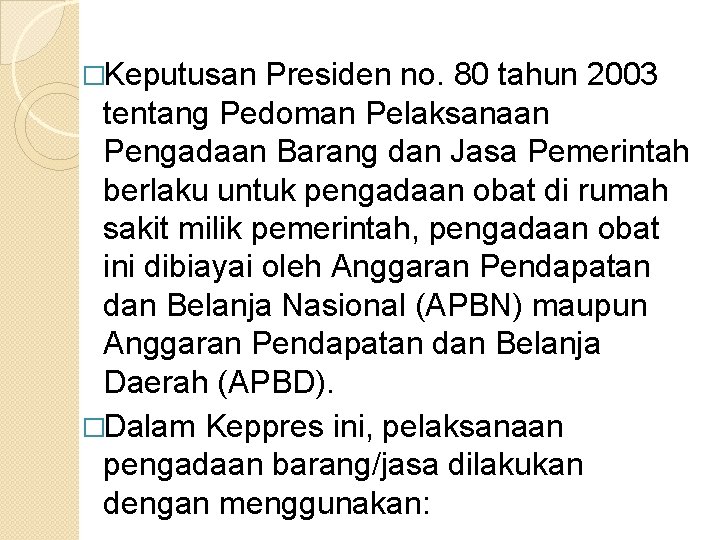 �Keputusan Presiden no. 80 tahun 2003 tentang Pedoman Pelaksanaan Pengadaan Barang dan Jasa Pemerintah