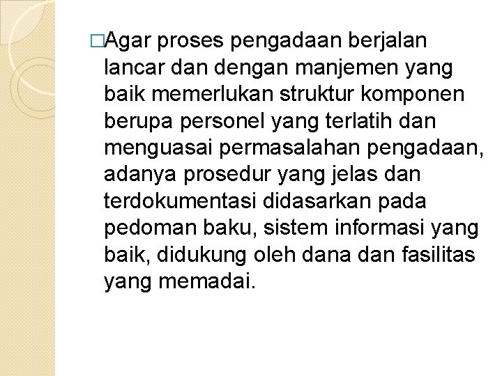 �Agar proses pengadaan berjalan lancar dan dengan manjemen yang baik memerlukan struktur komponen berupa