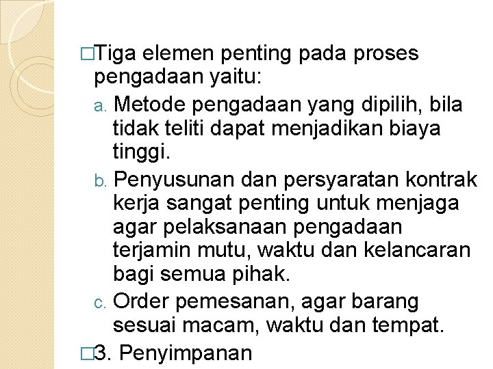 �Tiga elemen penting pada proses pengadaan yaitu: a. Metode pengadaan yang dipilih, bila tidak