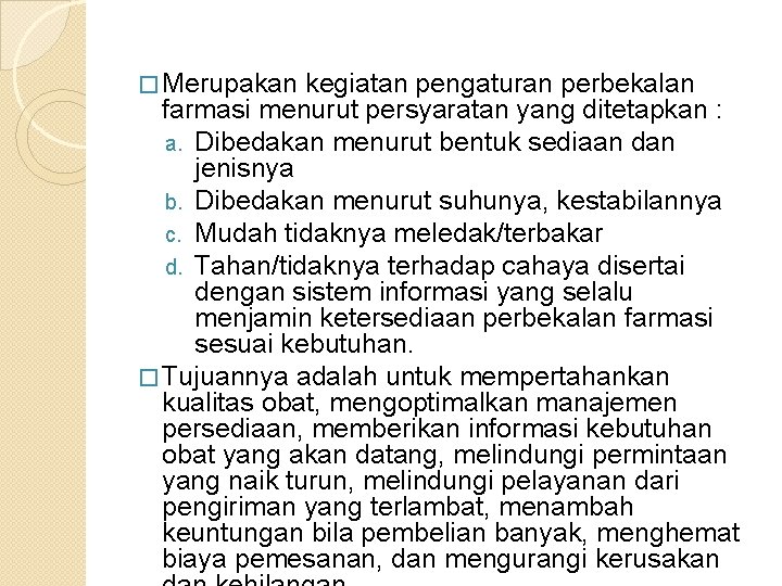 � Merupakan kegiatan pengaturan perbekalan farmasi menurut persyaratan yang ditetapkan : a. Dibedakan menurut