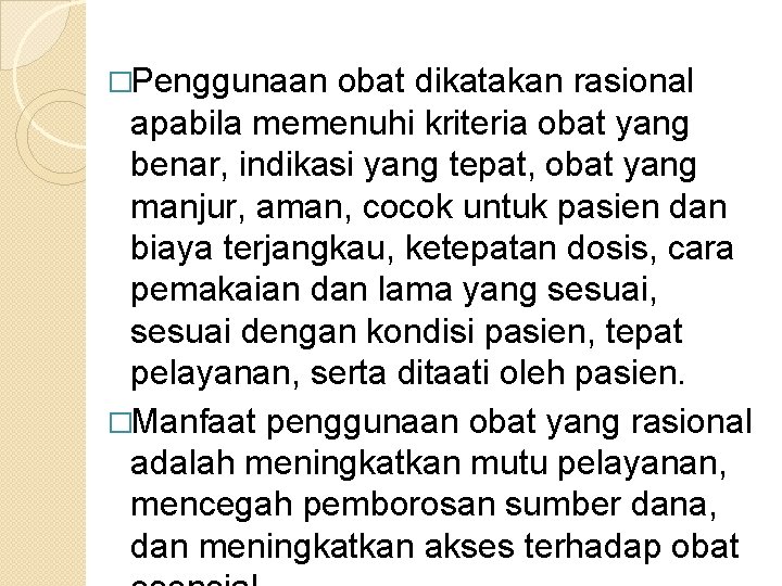 �Penggunaan obat dikatakan rasional apabila memenuhi kriteria obat yang benar, indikasi yang tepat, obat