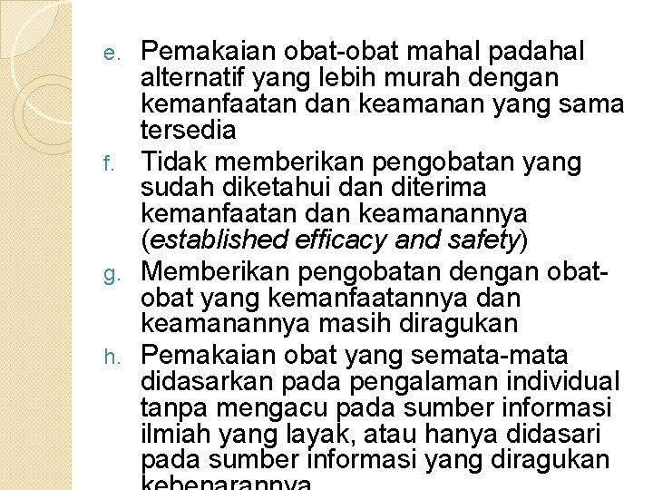 Pemakaian obat-obat mahal padahal alternatif yang lebih murah dengan kemanfaatan dan keamanan yang sama