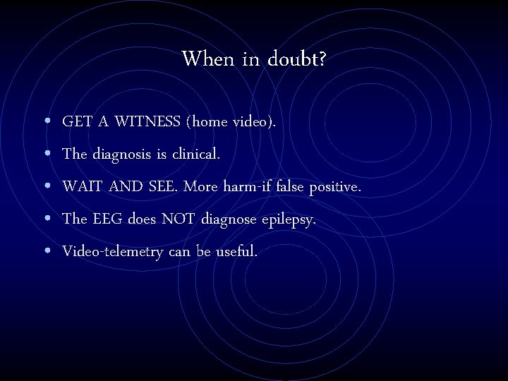 When in doubt? • • • GET A WITNESS (home video). The diagnosis is