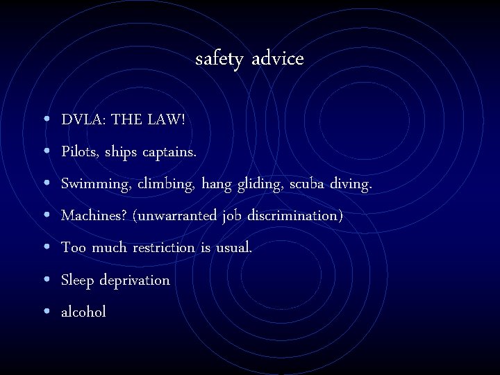 safety advice • • DVLA: THE LAW! Pilots, ships captains. Swimming, climbing, hang gliding,