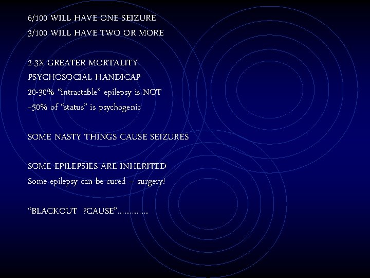 6/100 WILL HAVE ONE SEIZURE 3/100 WILL HAVE TWO OR MORE 2 -3 X