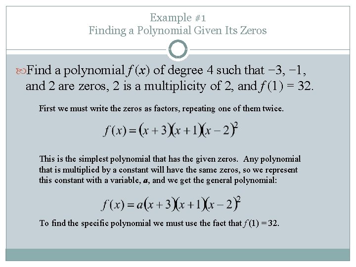 Example #1 Finding a Polynomial Given Its Zeros Find a polynomial f (x) of