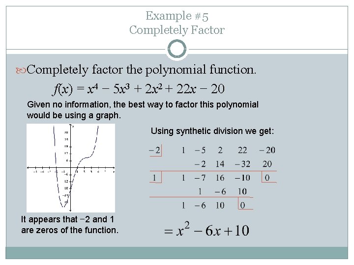 Example #5 Completely Factor Completely factor the polynomial function. f(x) = x 4 −