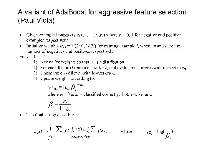 A variant of Ada. Boost for aggressive feature selection (Paul Viola) 