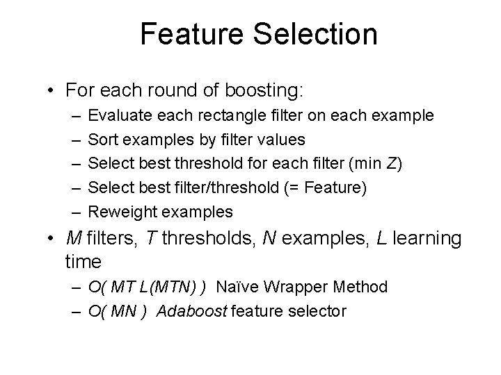 Feature Selection • For each round of boosting: – – – Evaluate each rectangle