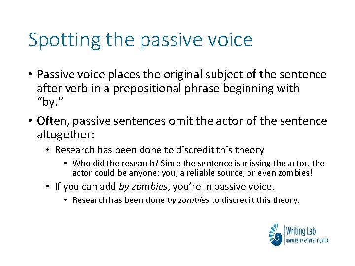 Spotting the passive voice • Passive voice places the original subject of the sentence