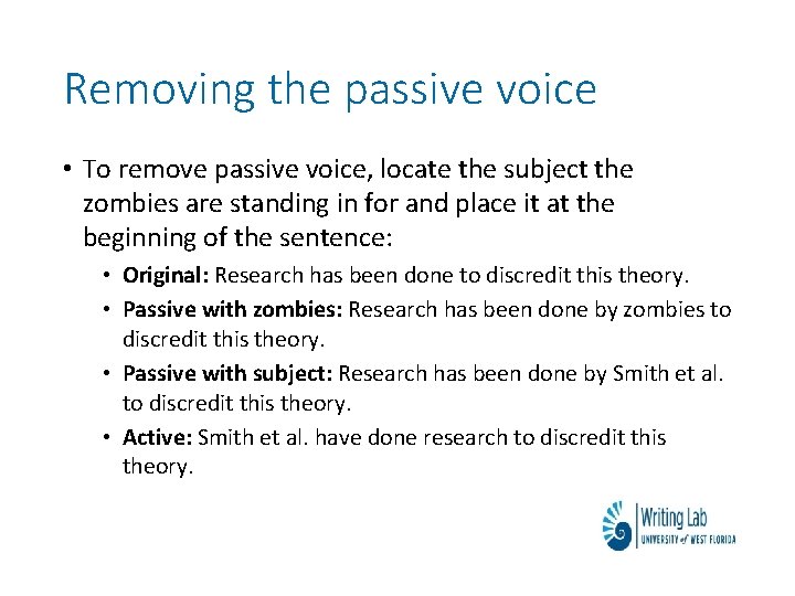 Removing the passive voice • To remove passive voice, locate the subject the zombies