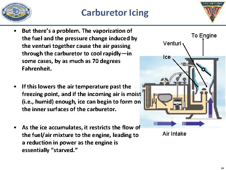 Carburetor Icing • But there’s a problem. The vaporization of the fuel and the