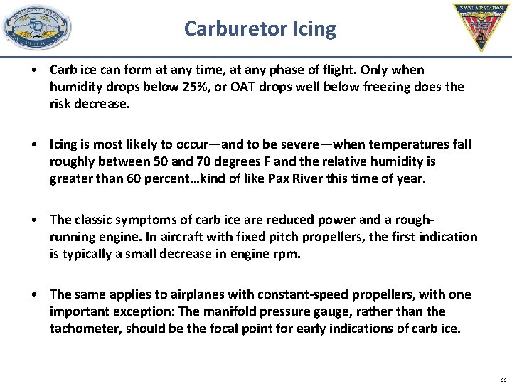 Carburetor Icing • Carb ice can form at any time, at any phase of