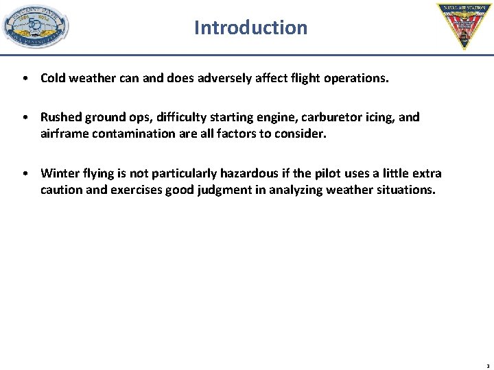 Introduction • Cold weather can and does adversely affect flight operations. • Rushed ground