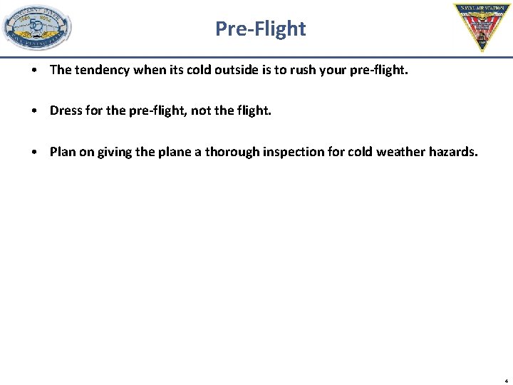 Pre-Flight • The tendency when its cold outside is to rush your pre-flight. •